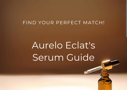 Aurelo Eclat’s Serum Guide: Find Your Perfect Match